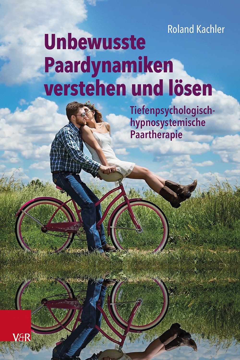 Unbewusste Paardynamiken verstehen und lösen / Roland Kachler