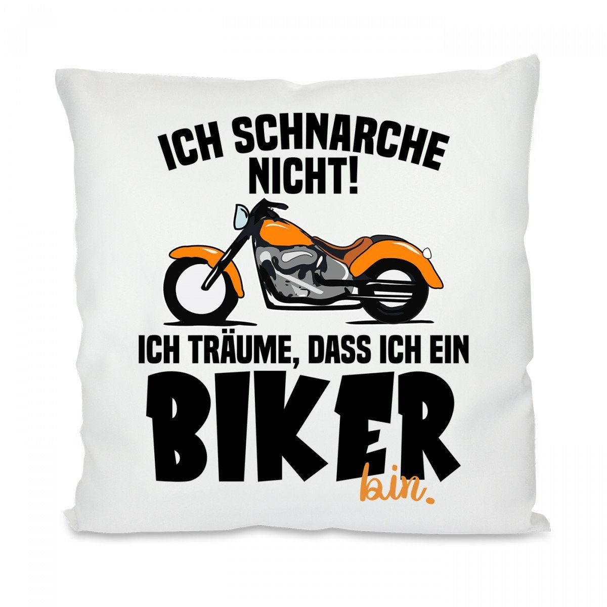 Herzbotschaft Dekokissen Kissen mit einseitigem Motiv ICH SCHNARCHE NICHT, BIKER, KIssenhülle mit Füllung