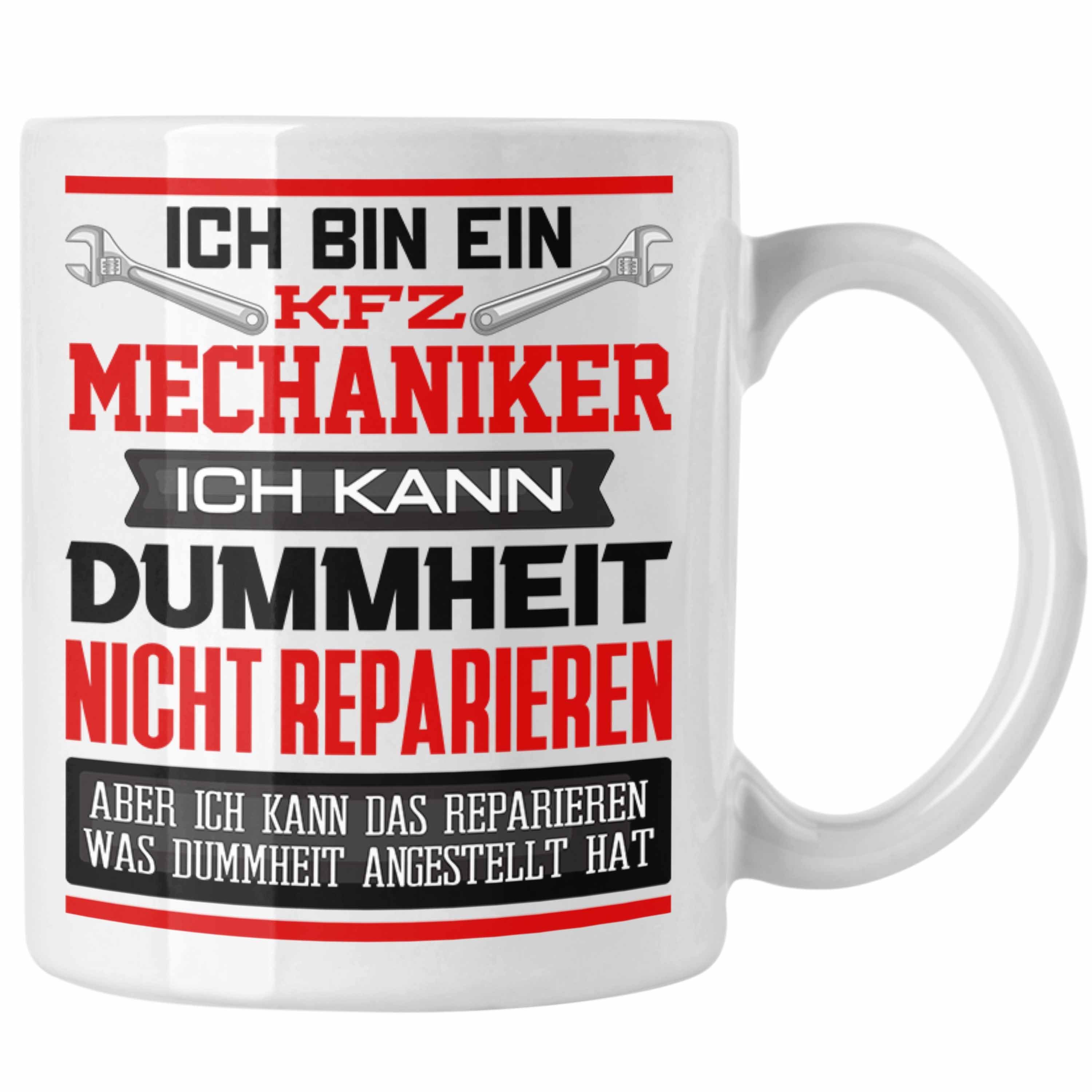 Trendation Tasse KFZ Mechaniker Tasse Geschenk Lustiger Spruch Ich Bin KFZ Mechaniker A Weiss