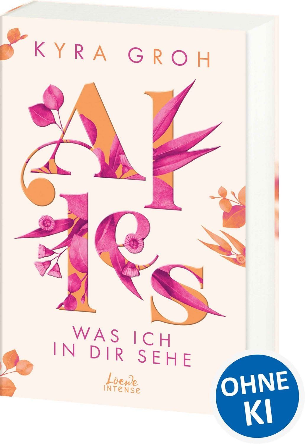 Alles, was ich in dir sehe (Alles-Trilogie, Band 1) / Kyra Groh, Entdecke diese berührende Liebesgeschichte zwischen Pflichtgefühl und Selbstverwirklichung - New Adult-Roman mit viel Liebe und Humor