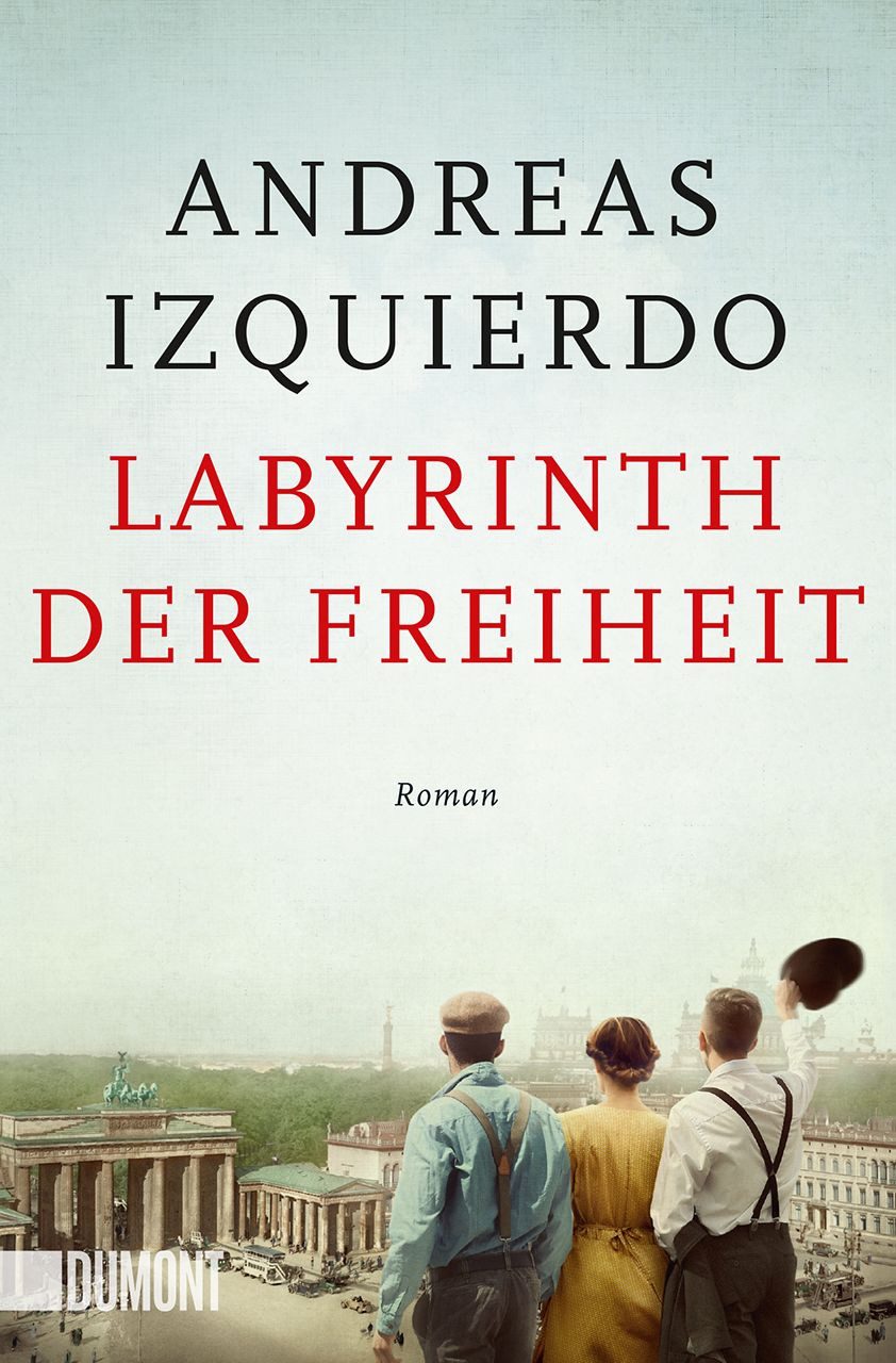 Labyrinth der Freiheit / Andreas Izquierdo, Roman