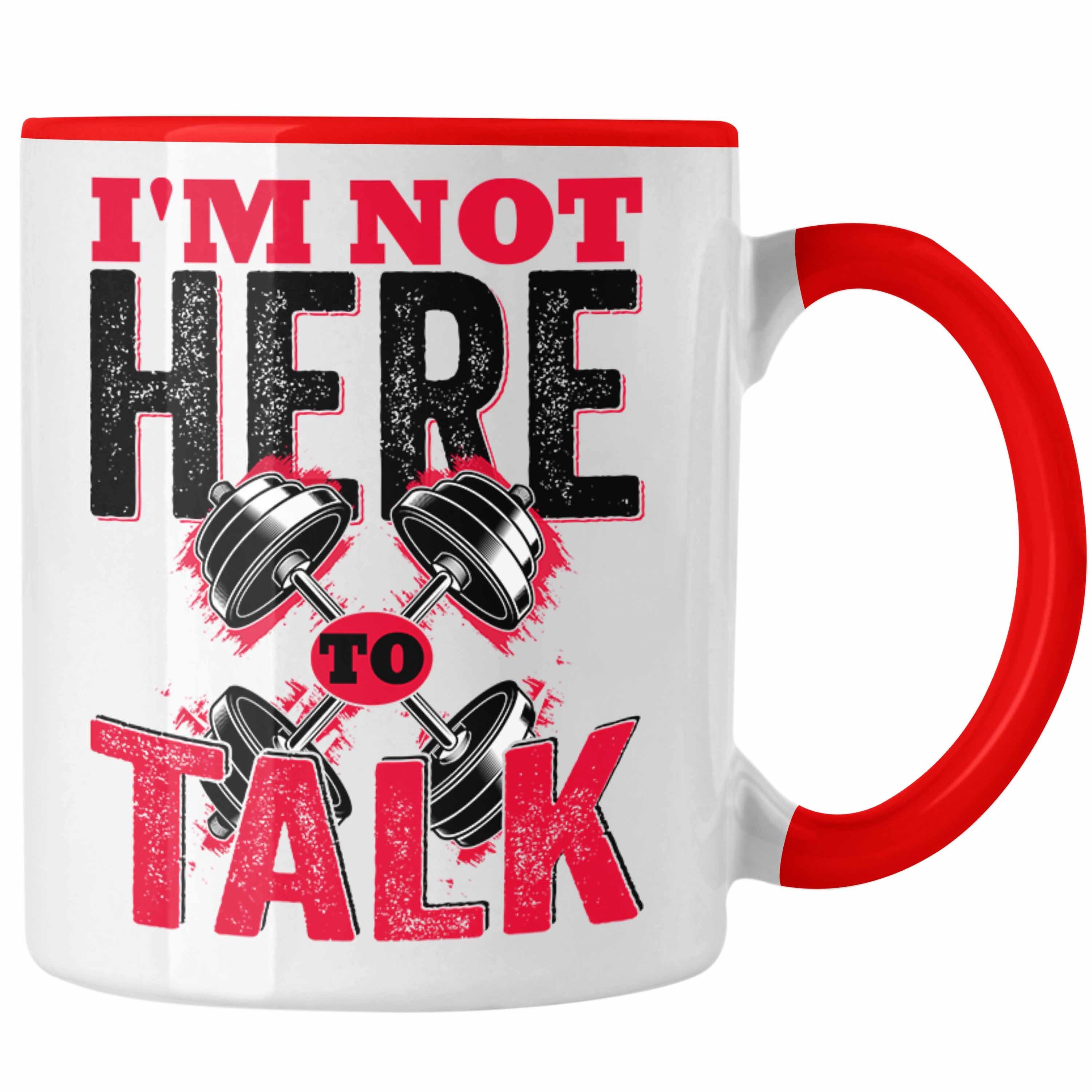 Trendation Tasse I'm Not Here To Talk Gym Tasse Geschenk Fitness Fitnessstudio Geschenk Rot