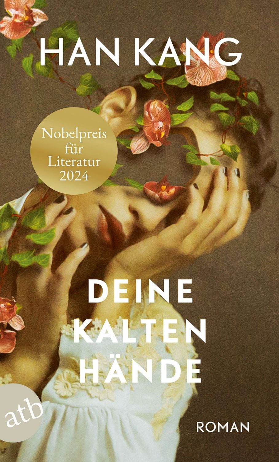 Deine kalten Hände / Han Kang, Roman, Nobelpreis für Literatur 2024, Nobelpreis für Literatur