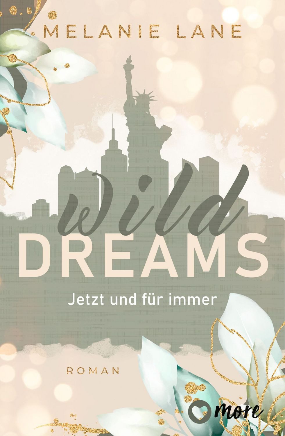 Wild Dreams – Jetzt und für immer / Melanie Lane, Roman