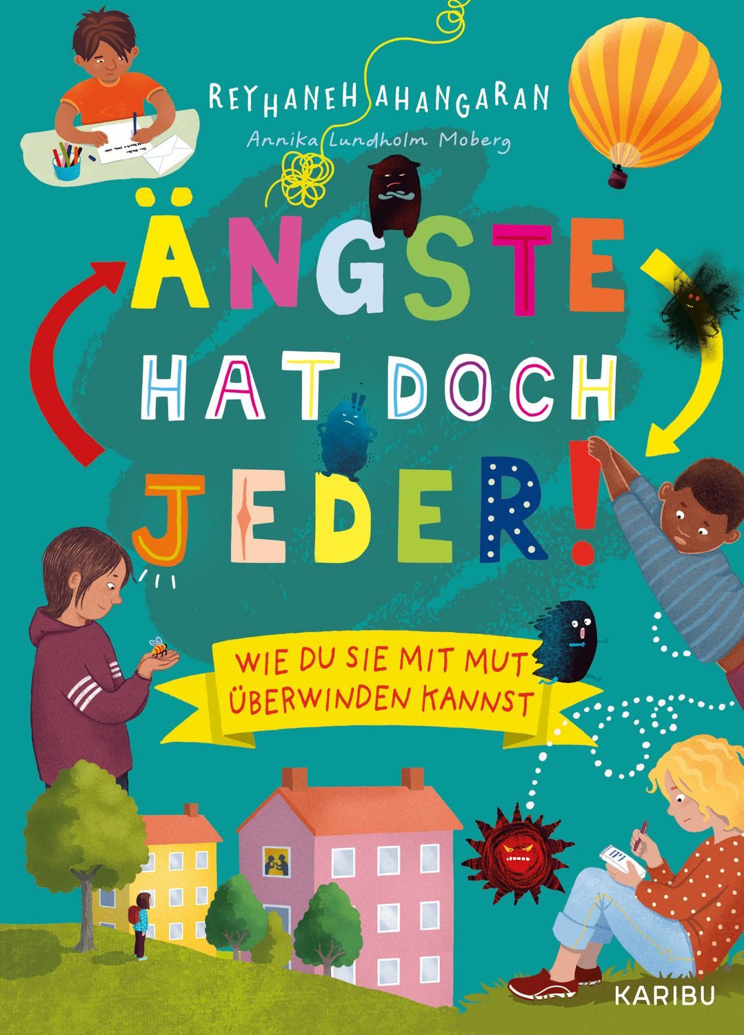 Ängste hat doch jeder! – Wie du sie mit Mut überwinden kannst / Reyhaneh Ahangaran