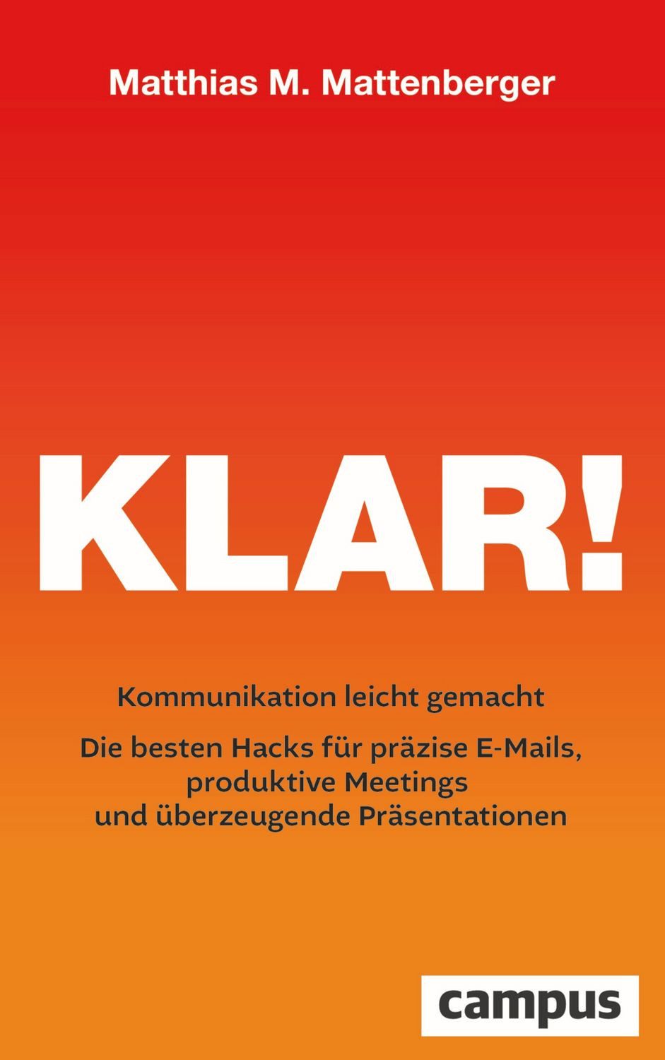 Sachbuch Klar! Kommunikation leicht gemacht – Die besten Hacks für präzise E-Ma Matthias M. Mattenberger