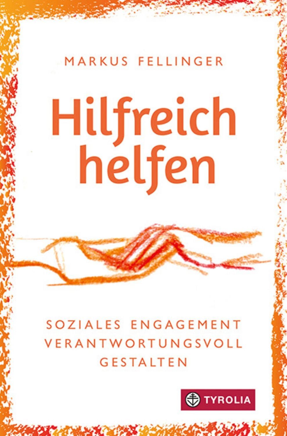 Hilfreich helfen / Markus Fellinger