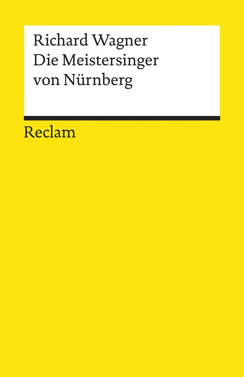 Die Meistersinger von Nürnberg / Richard Wagner, Handlung in 3 Aufzügen. Textbuch der Fassung der Uraufführung mit Varianten der Partitur