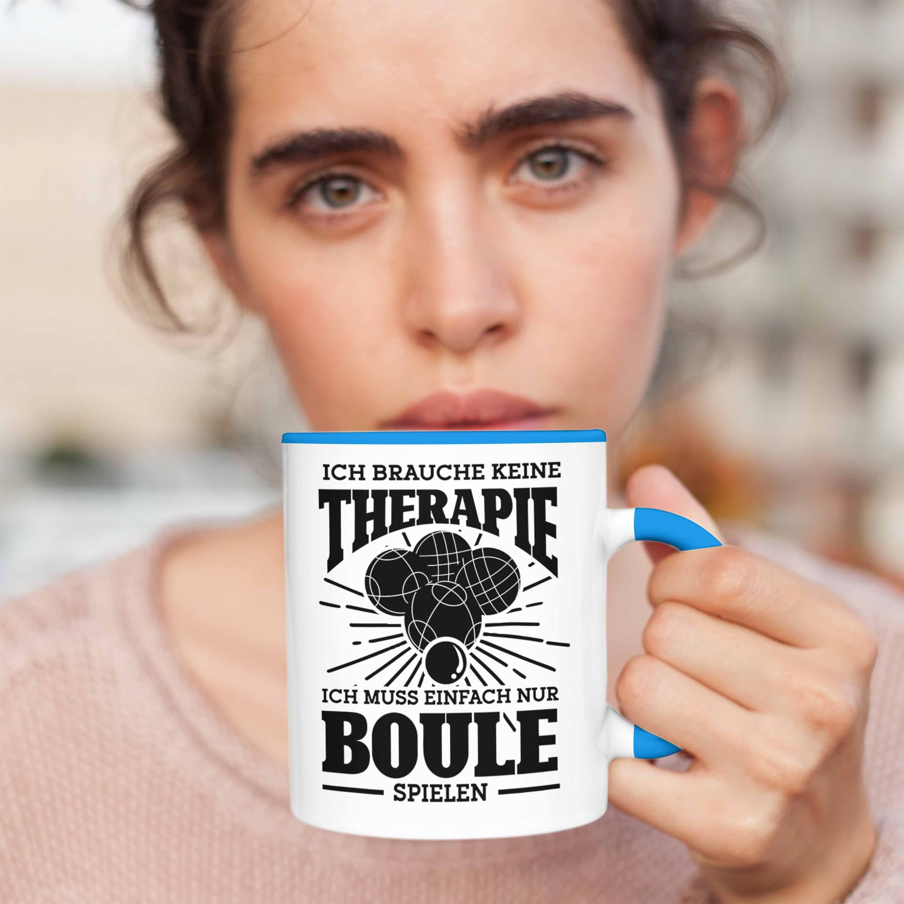Ich Spruch Tasse Brauche Geschenkidee Trendation Boule Boule-Spieler Kei Geschenk Blau Tasse