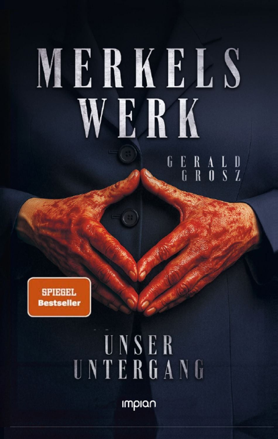 Merkels Werk - Unser Untergang / Gerald Grosz