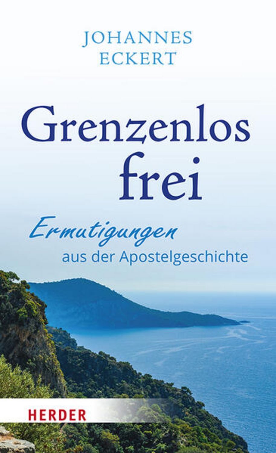 Grenzenlos frei / Johannes Eckert