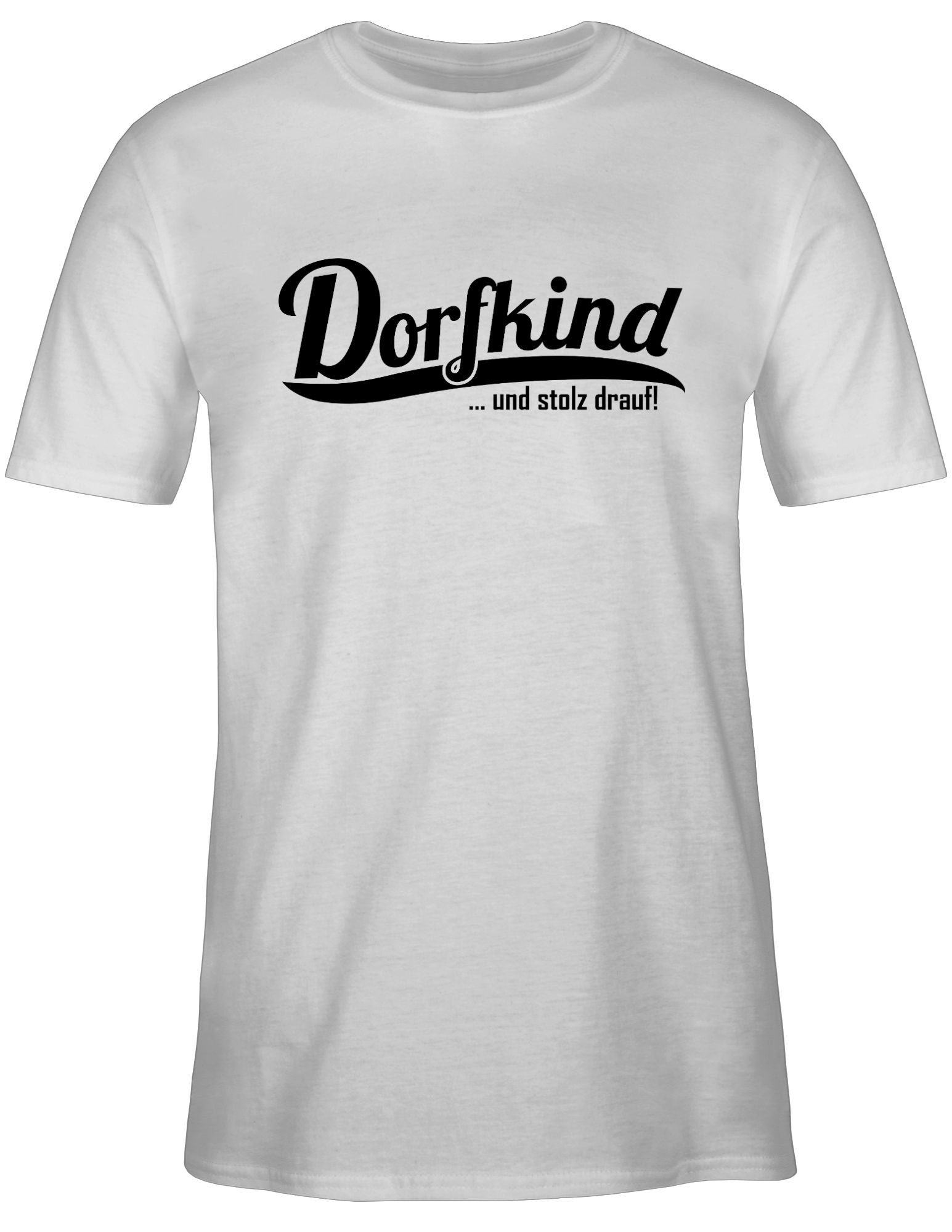 Shirtracer T-Shirt Dorfkind und stolz Weiß drauf Statement mit - Sprüche Dorfkinder 3 Spruch