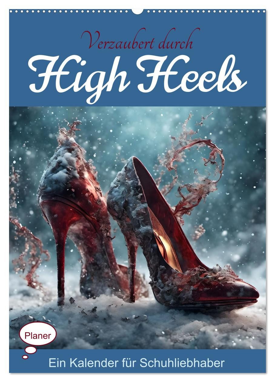 CALVENDO Wandkalender Verzaubert durch High Heels – Ein Kalender für Schuhliebhaber (Wandkal