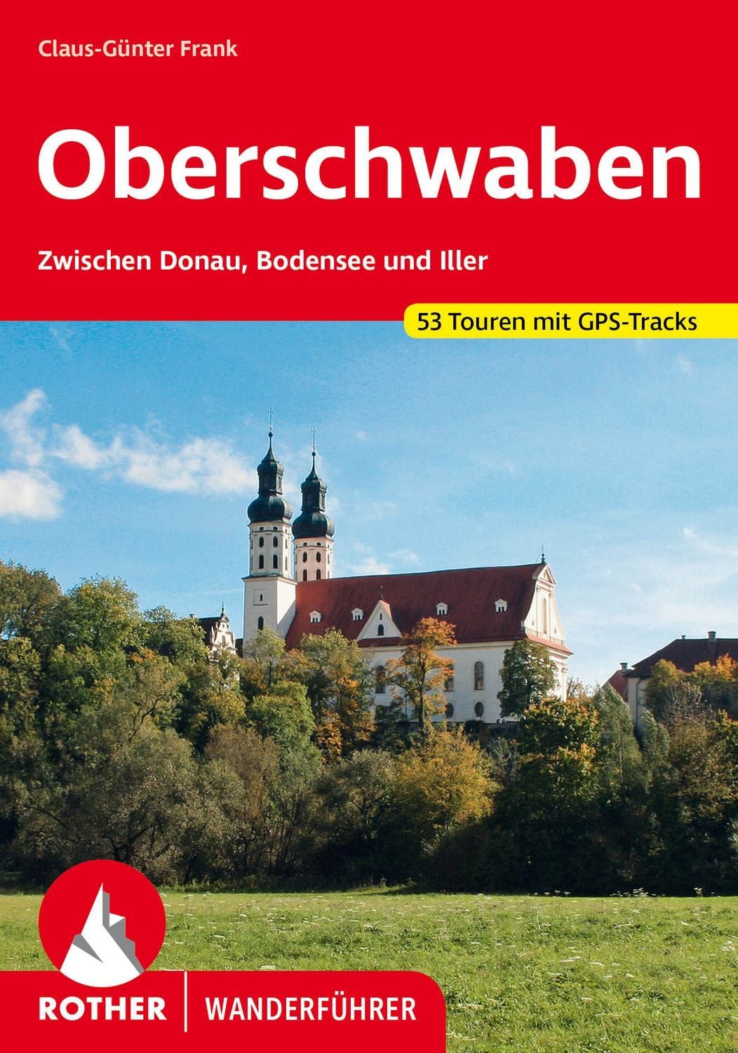 ROTHER Wanderführer Oberschwaben / Claus-Günter Frank