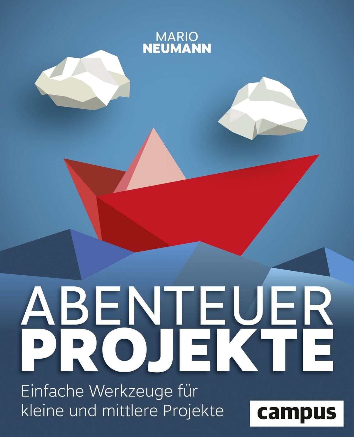Abenteuer Projekte Einfache Werkzeuge für kleine und mittlere Projekte / Mario Neumann, Einfache Werkzeuge für kleine und mittlere Projekte