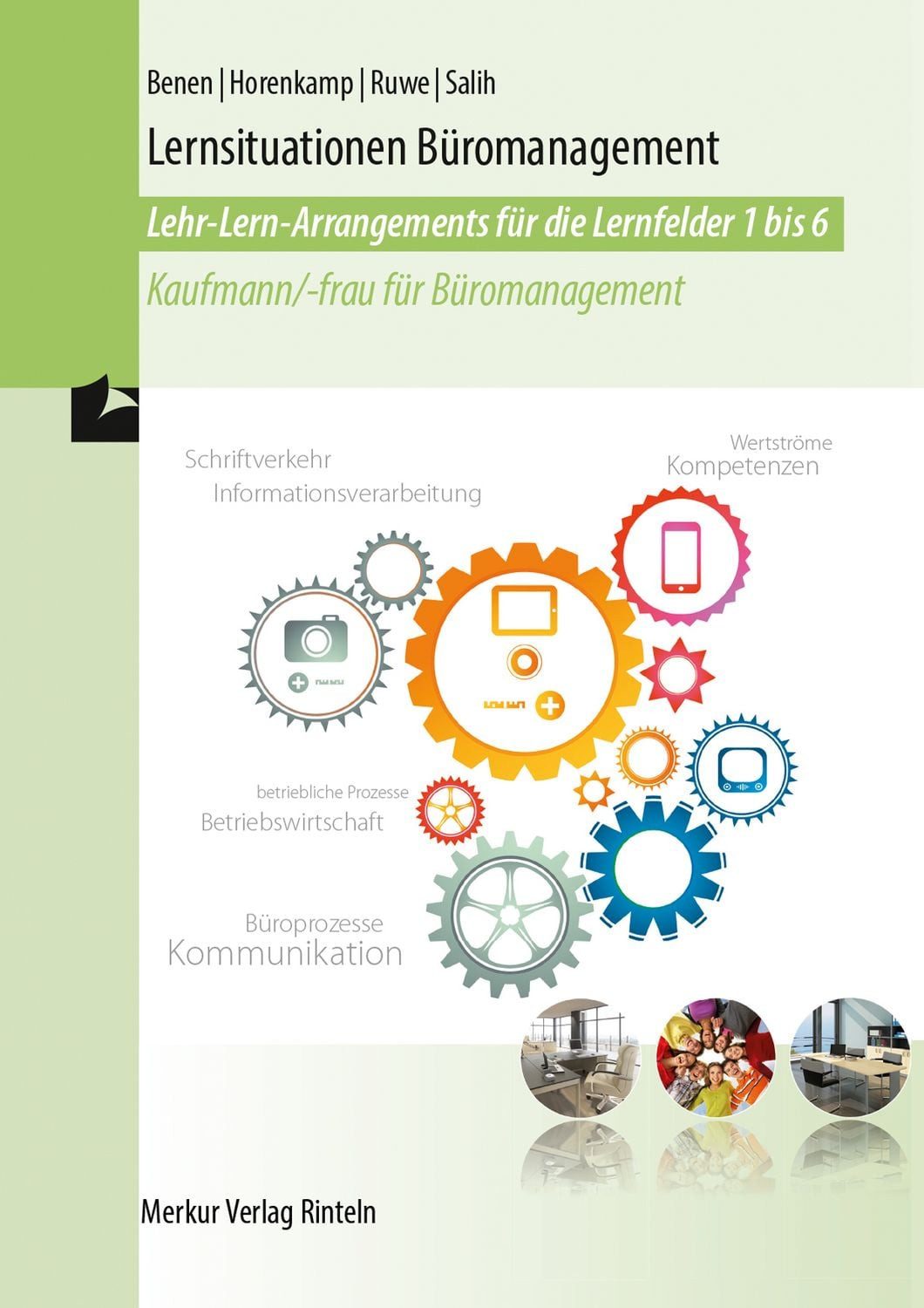 Lernsituationen Büromanagement / Dieter Benen, Vanessa Horenkamp, Annette Ruwe, Ralf Salih