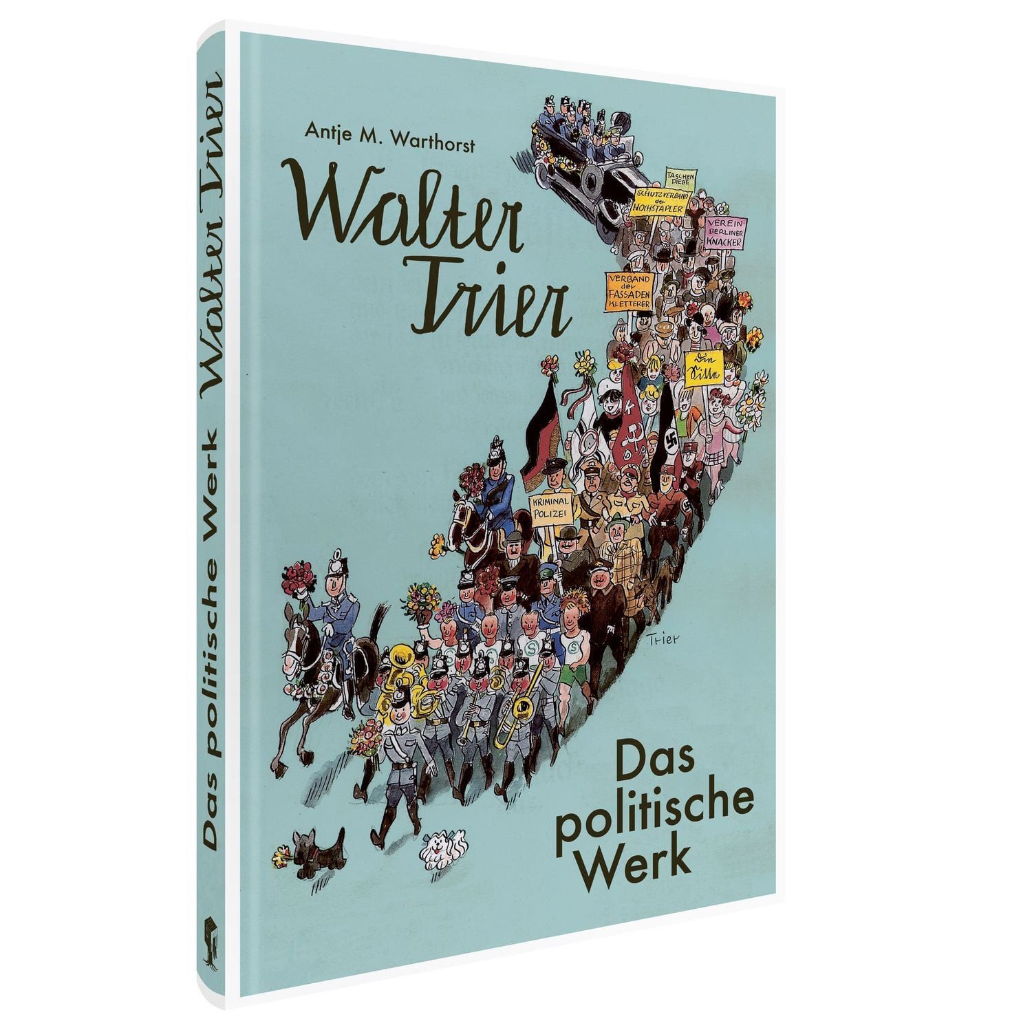 Walter Trier – Das politische Werk / Antje M. Warthorst, Iris Haist, Sebastian Eckert, Hans Reimann, Ulrich Schnakenberg, Politische Karikaturen