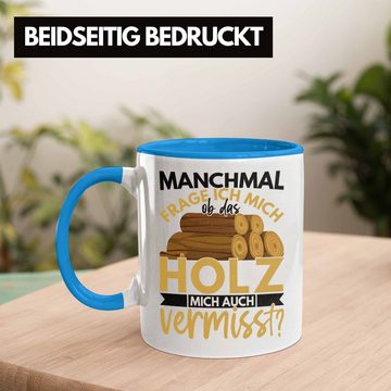 Trendation Tasse Trendation - Holzarbeiter Geschenk Forstwirt Tasse Lustig Männer Ob Das Holz Mich Auch Vermisst