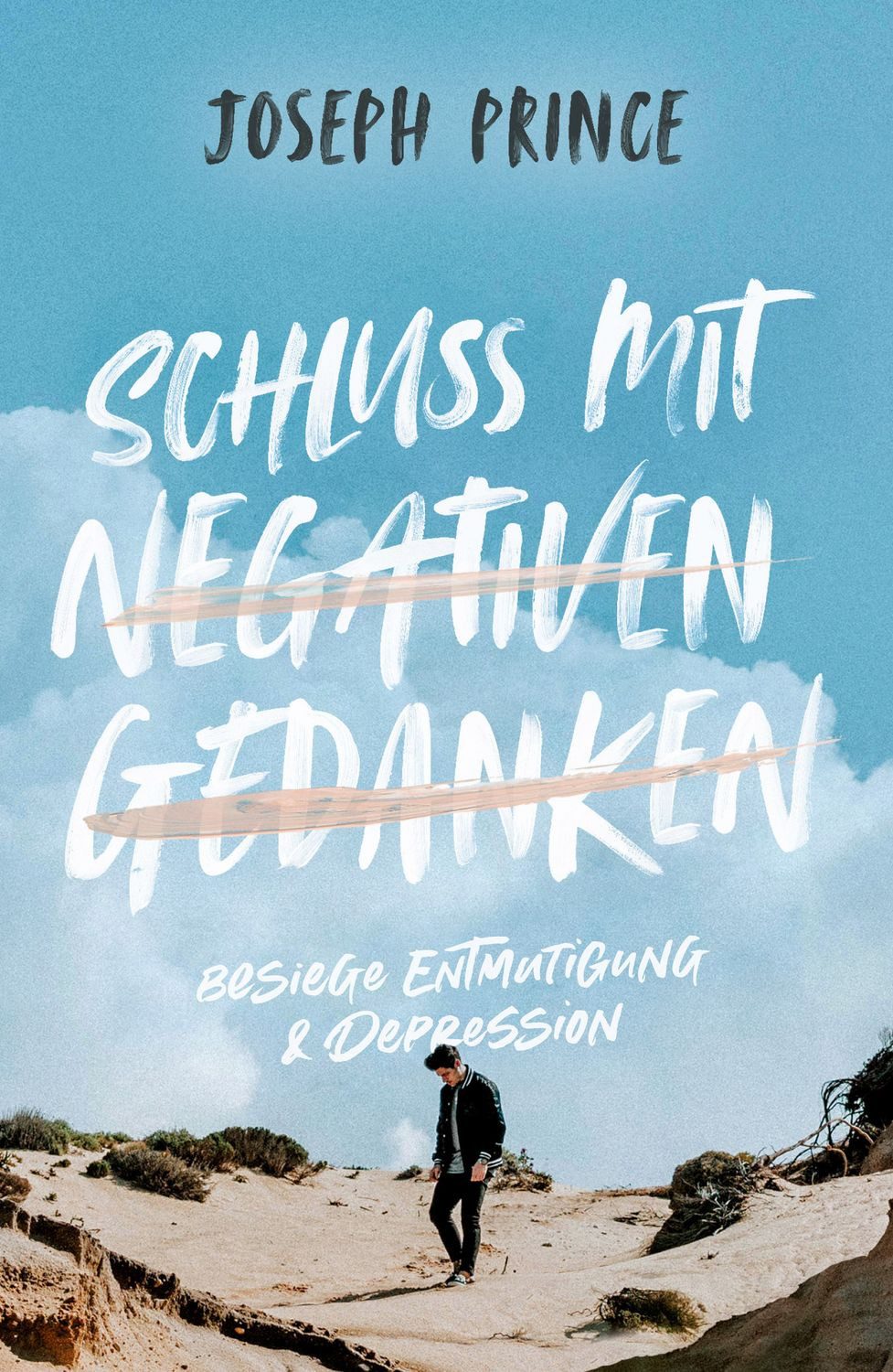 Schluss mit negativen Gedanken / Joseph Prince, Besiege Entmutigung & Depression