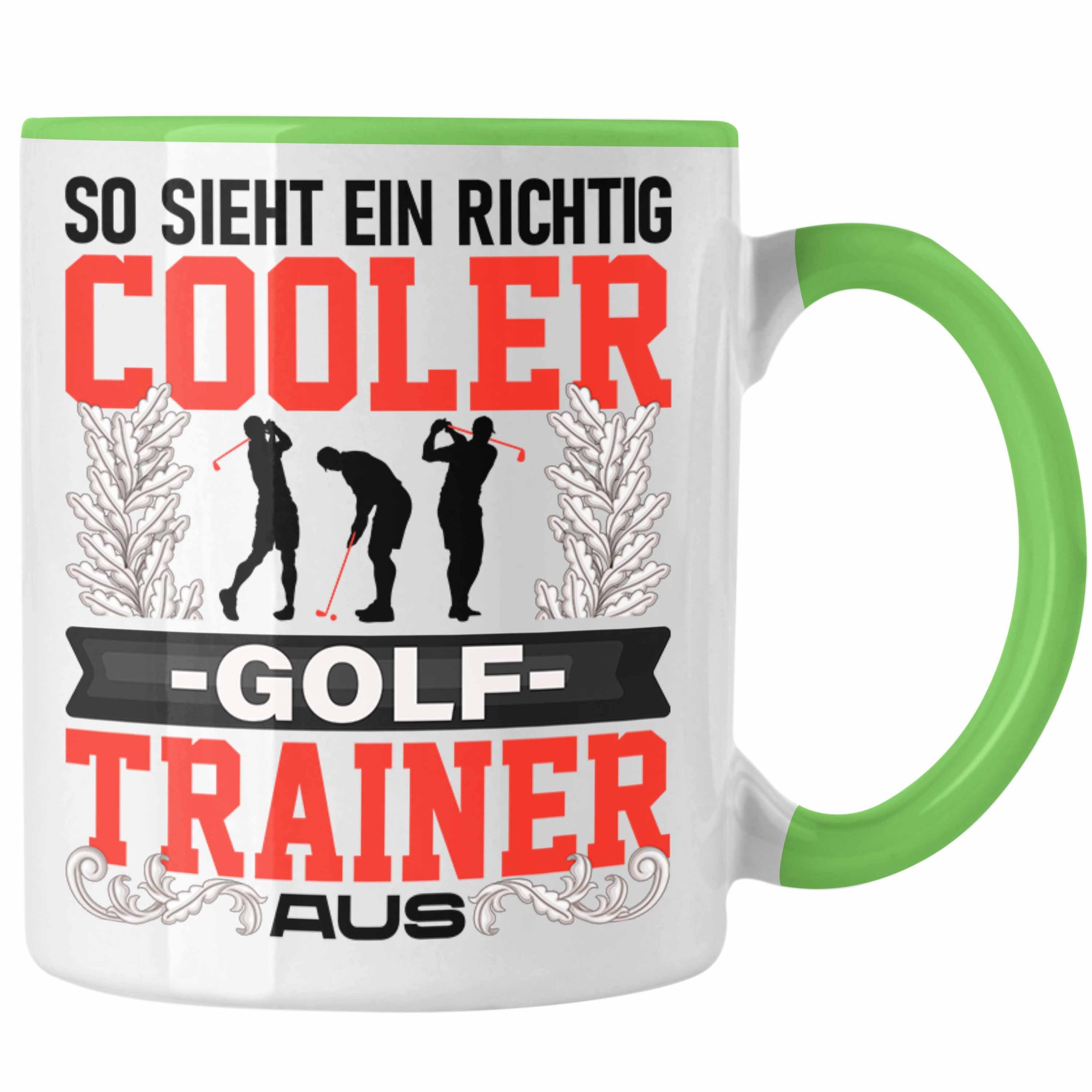 Trendation Tasse Trendation - Golf Trainer Tasse Geschenk Lustig Spruch So Sieht Ein Ri Grün