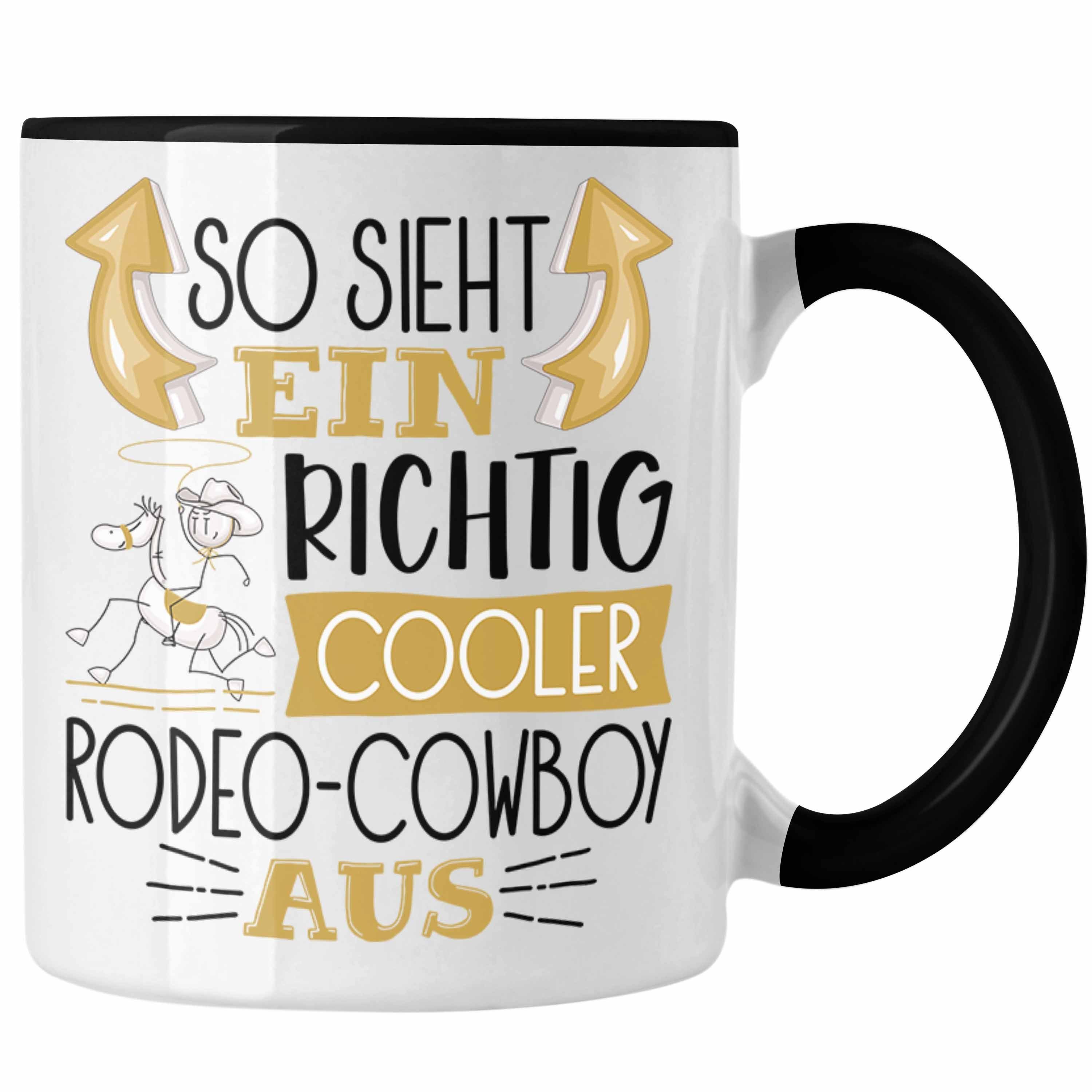 Trendation Tasse Tasse Aus Ein Richtig So Sieht Lustiger Schwarz Cooler Geschenk Rodeo-Cowboy