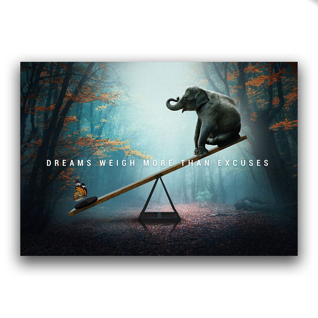 Wandbild Dreams weigh more than Excuses