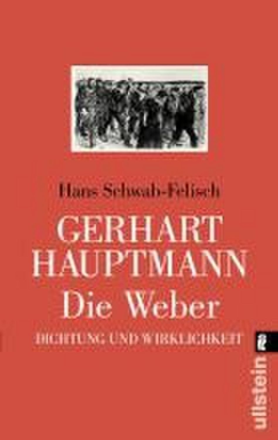 Die Weber / Hans Schwab-Felisch, Dichtung und Wirklichkeit. Vollständiger Text des Schauspiels. Dokumentation