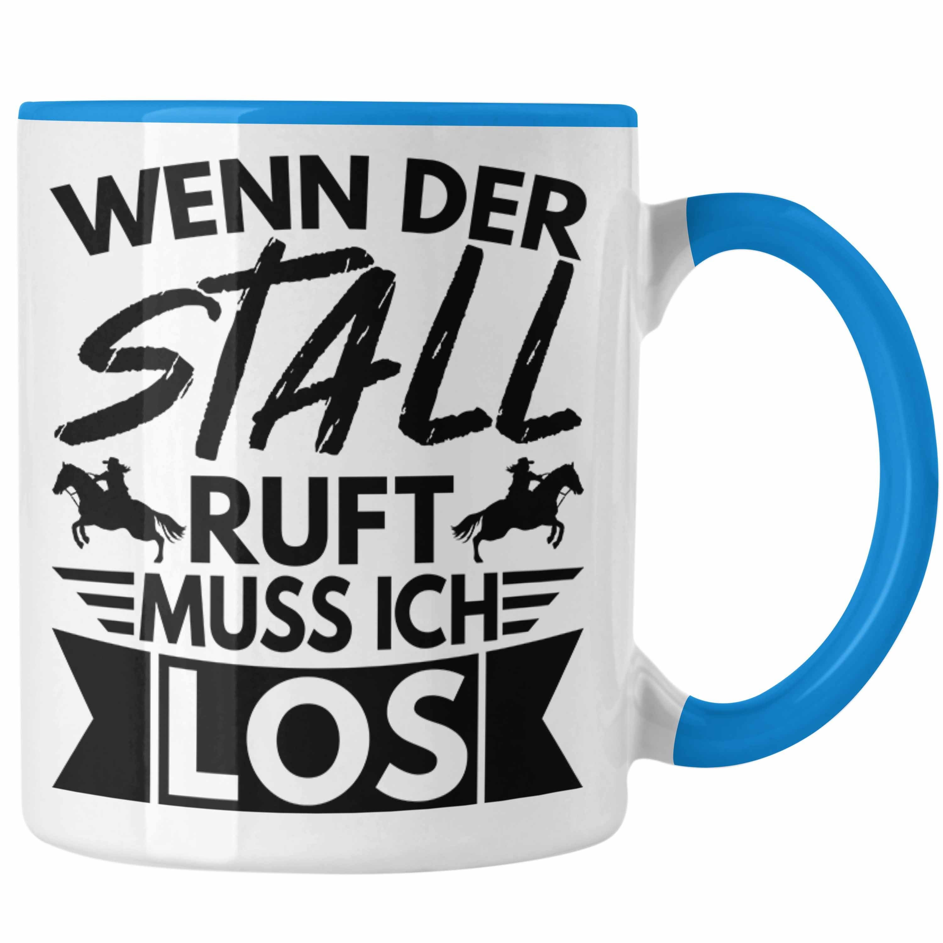 Trendation Tasse Trendation - Lustige Reiter Sprüche Geschenk Tasse Reiterin Pferde Mädchen Geschenkidee Pferde Wenn Der Stall Ruft Muss Ich Los Blau