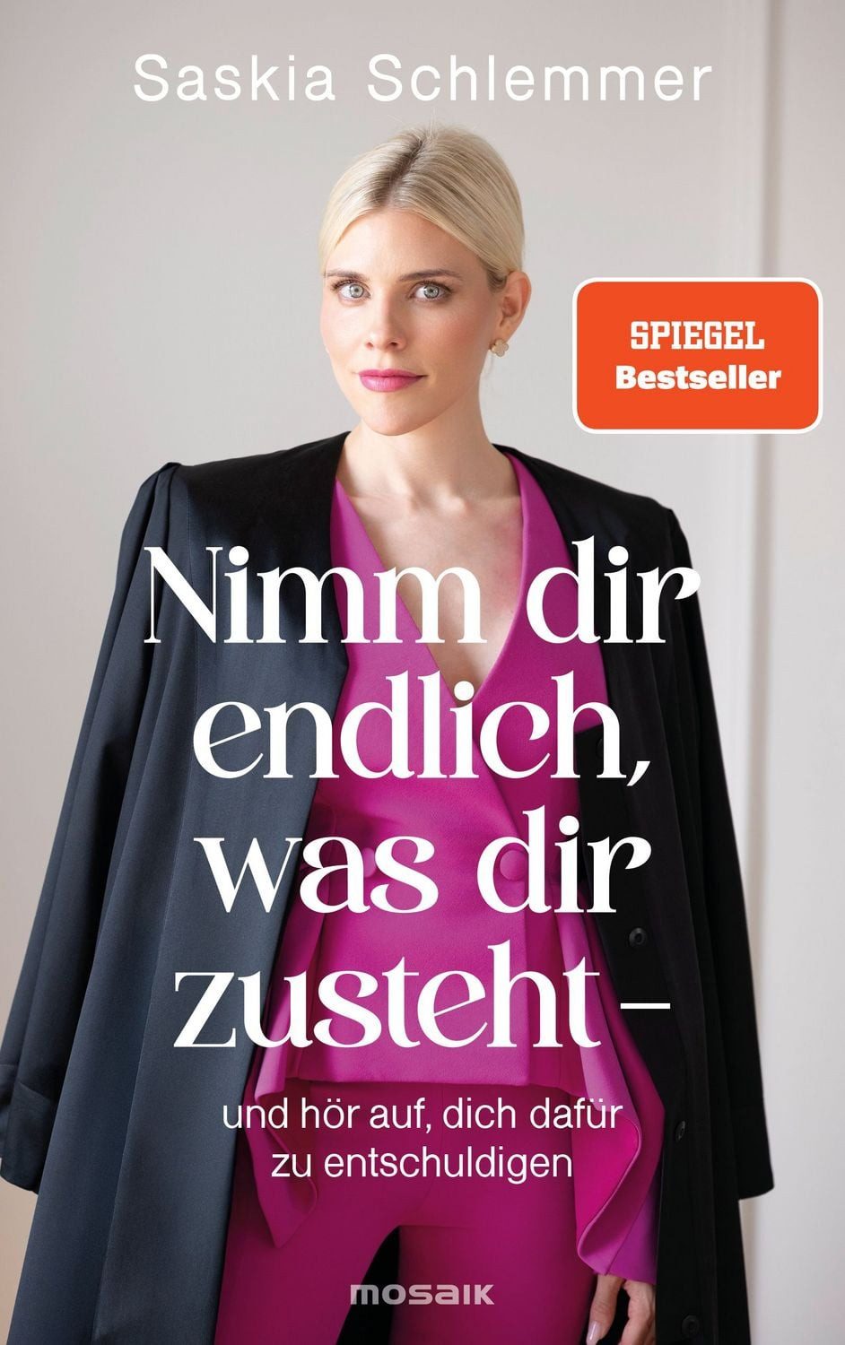 Nimm dir endlich, was dir zusteht - und hör auf, dich dafür zu entschu / Saskia Schlemmer, SPIEGEL-Bestseller