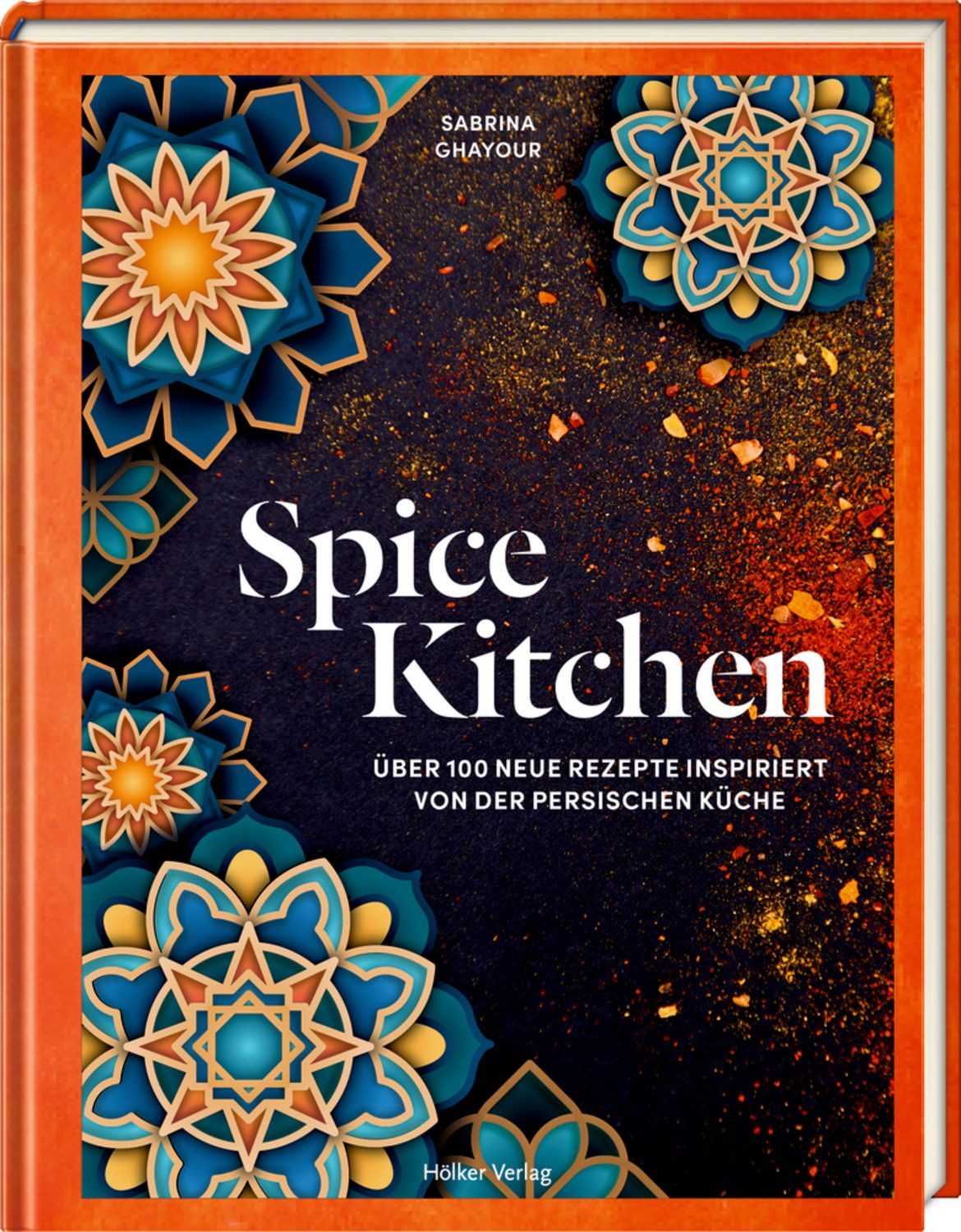 Spice Kitchen - Rezepte inspiriert von der persischen Küche / Sabrina Ghayour