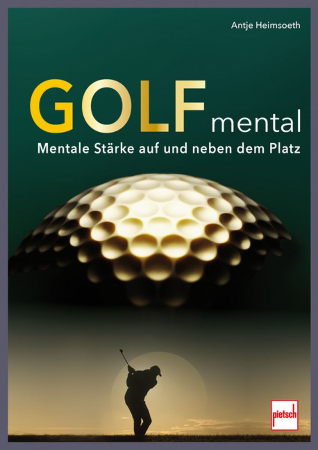 Golf mental / Antje Heimsoeth