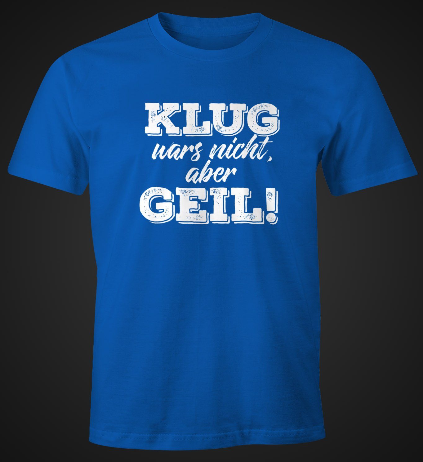 MoonWorks Print-Shirt Klug geil Print blau Moonworks® Fun-Shirt aber T-Shirt mit Herren mit nicht wars Spruch