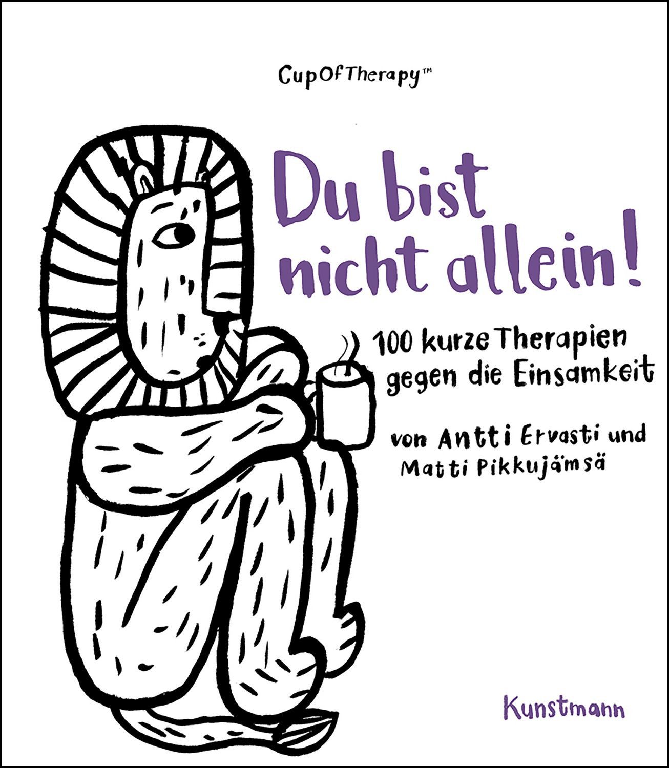 Du bist nicht allein! / Antti Ervasti, Matti Pikkujämsä, 100 kurze Therapien gegen die Einsamkeit