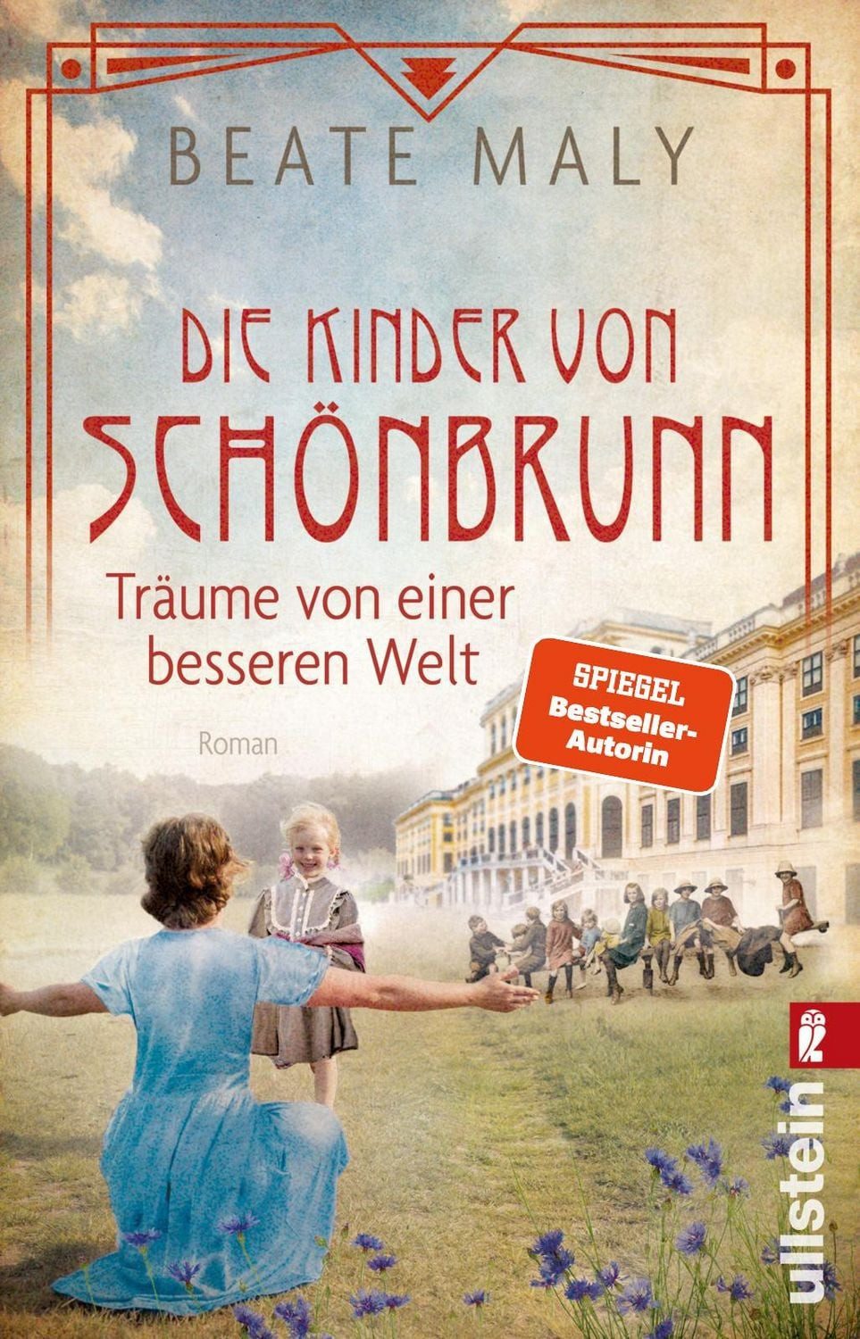 Die Kinder von Schönbrunn / Beate Maly, Träume von einer besseren Welt, Ein mitreißender Roman über die Anfänge der Reformpädagogik von Bestsellerautorin Beate Maly