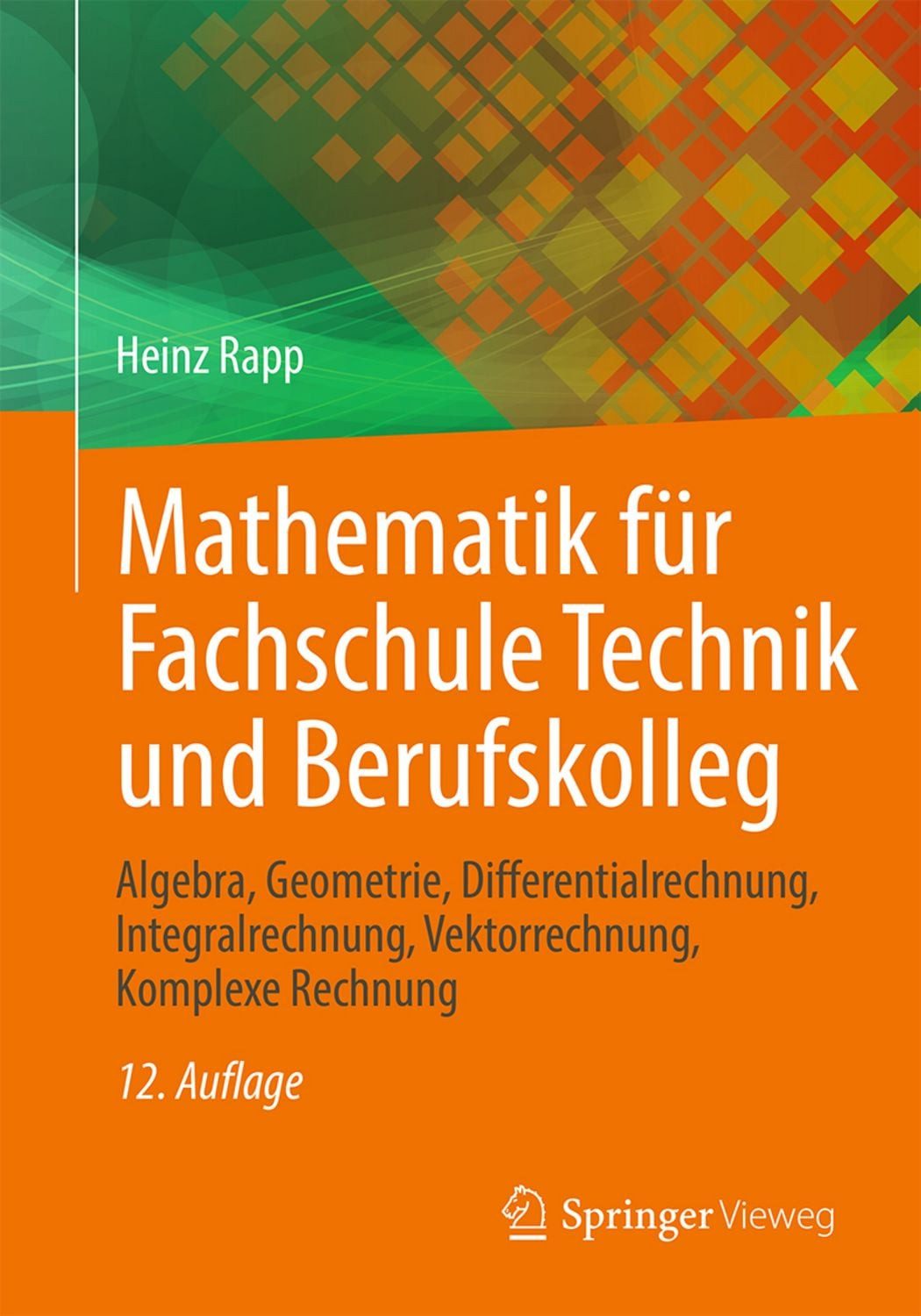 Mathematik für Fachschule Technik und Berufskolleg / Heinz Rapp