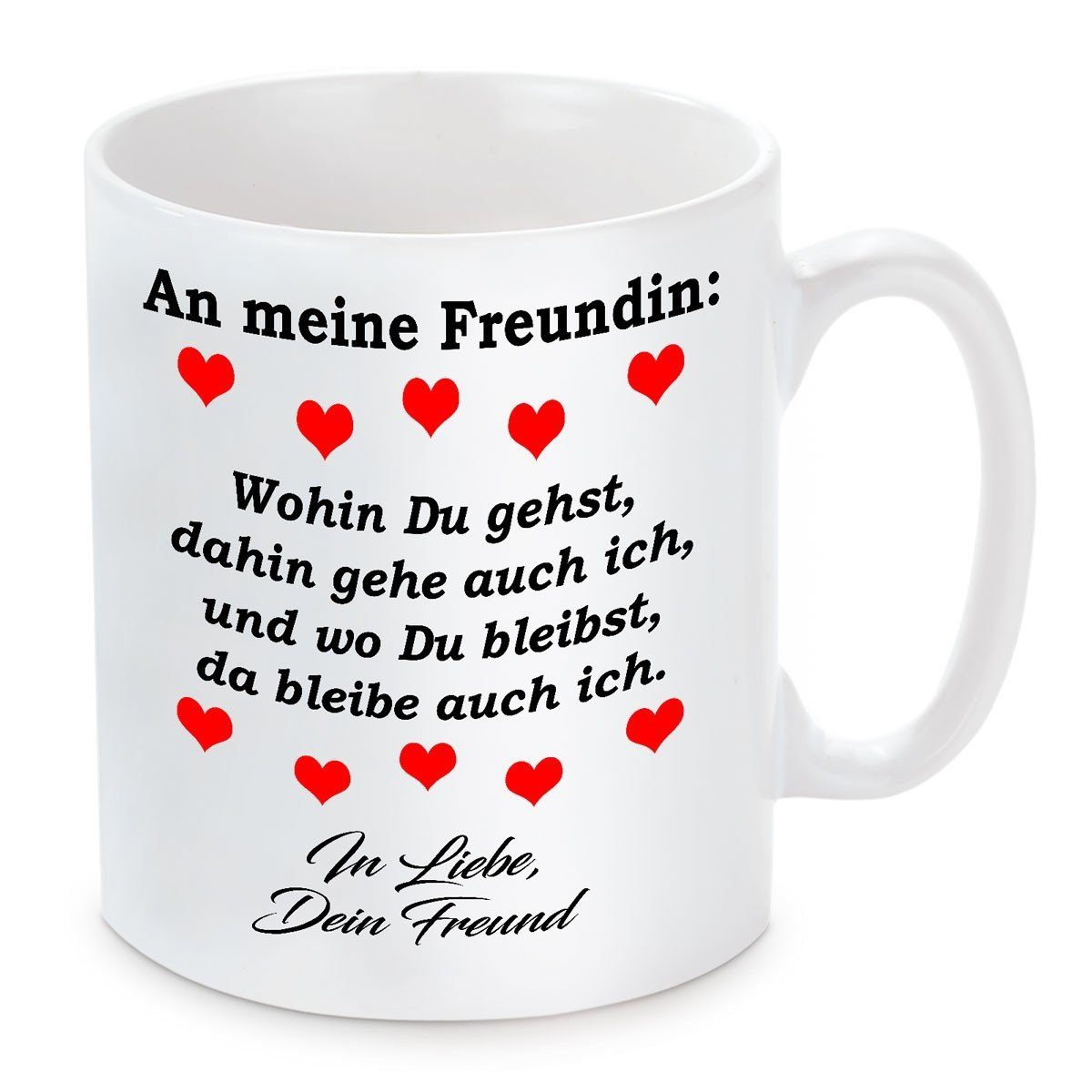 Herzbotschaft Tasse Kaffeebecher mit Motiv Wohin du gehst dahin gehe auch ich Freundin, Keramik, Kaffeetasse spülmaschinenfest und mikrowellengeeignet