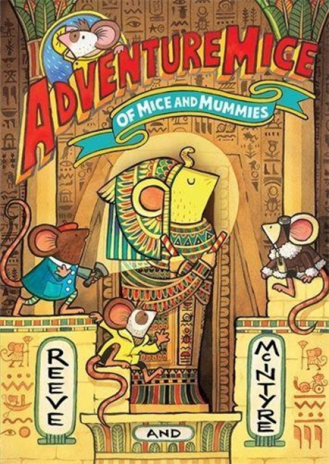 Adventuremice: Of Mice and Mummies / Philip Reeve, Sarah McIntyre