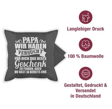 Kissenbezüge Papa wir haben versucht für dich das Geschenk zu finden - weiß, Shirtracer (1 Stück), Vatertagsgeschenk Kissen