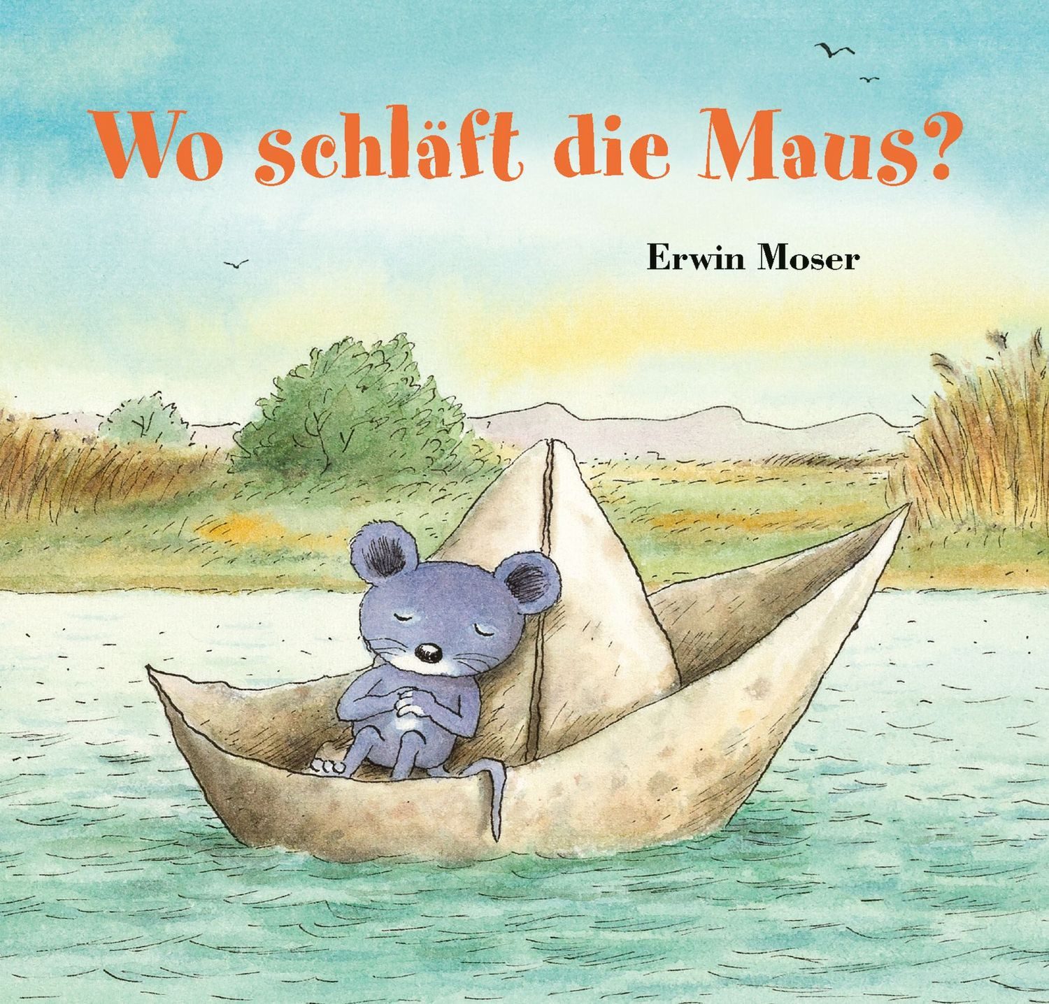 Wo schläft die Maus? / Erwin Moser