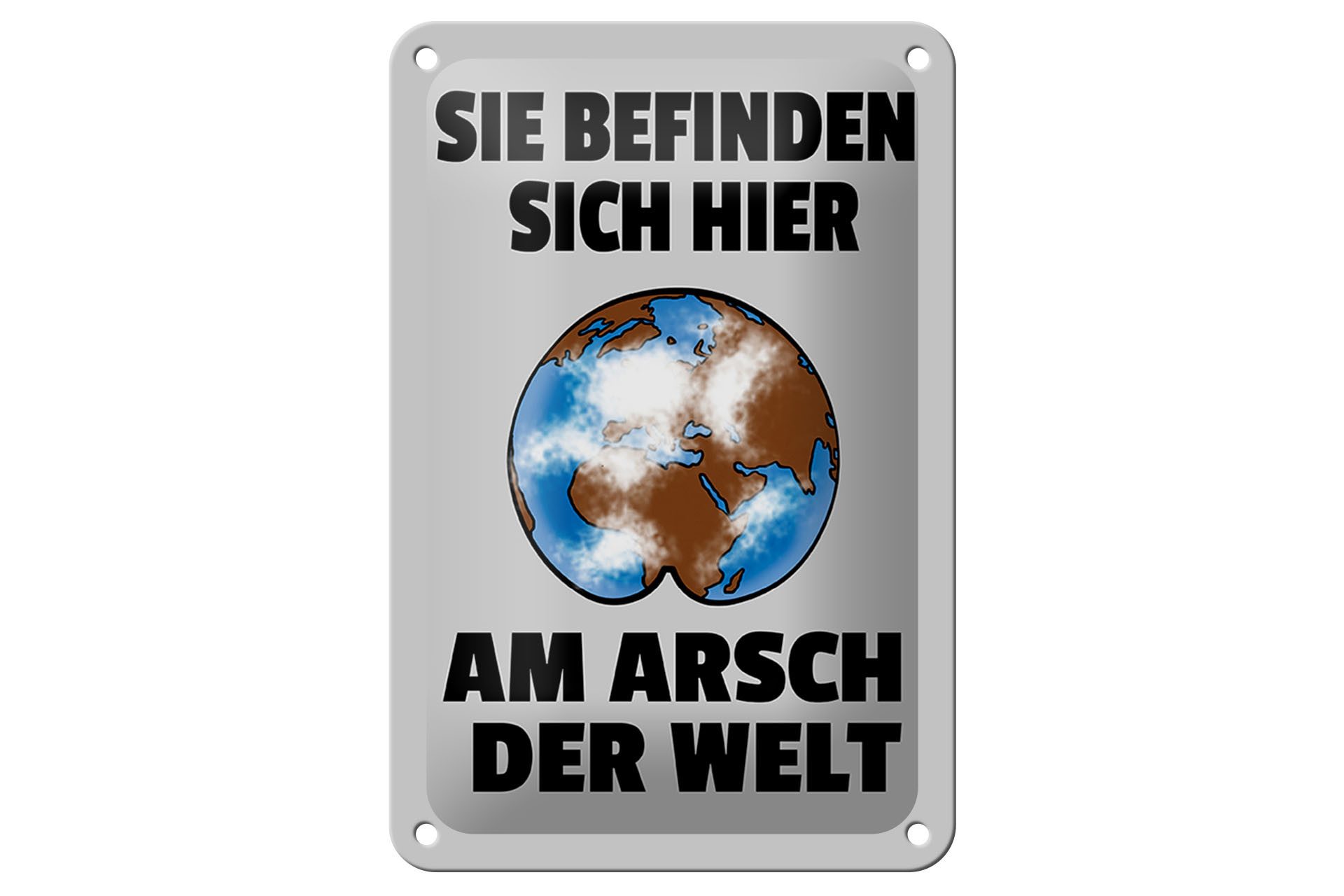 Femer GmbH Metallschild Spruch 12x18cm Sie befinden sich am Arsch Deko Schld, (1 St), gewölbte Oberfläche, abgerundete Ecken, umgeschlagene Kanten