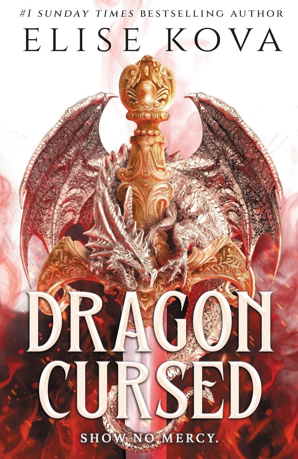 Dragon Cursed / Elise Kova, the must-read dragon fantasy romance from the Sunday Times bestselling author of Arcana Academy