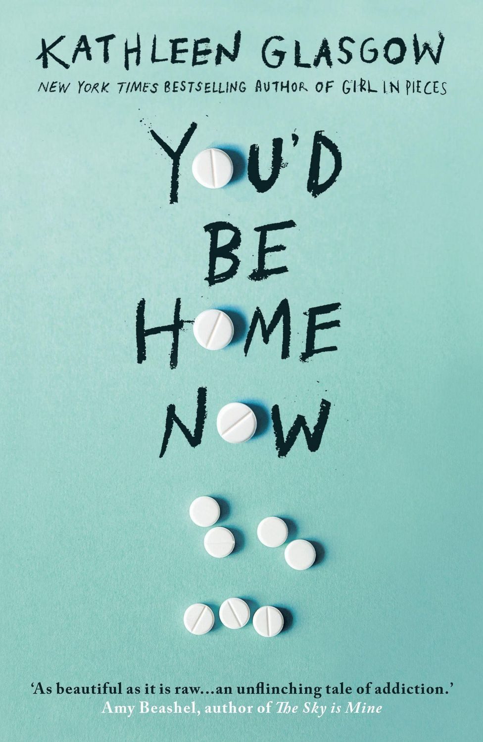 You'd Be Home Now / Kathleen Glasgow, From the bestselling author of TikTok sensation Girl in Pieces