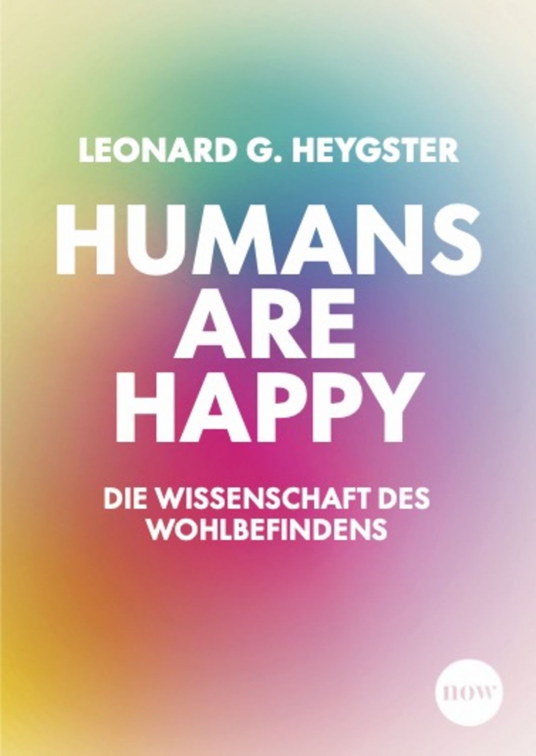 Humans are happy / Leonard Gabriel Heygster