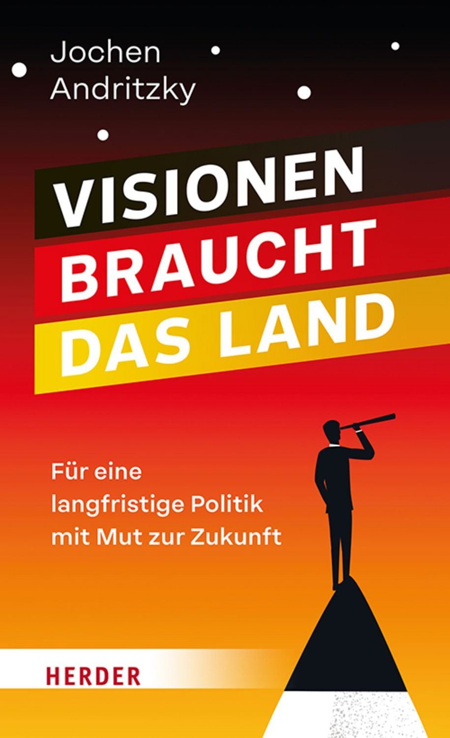 Visionen braucht das Land / Jochen Andritzky