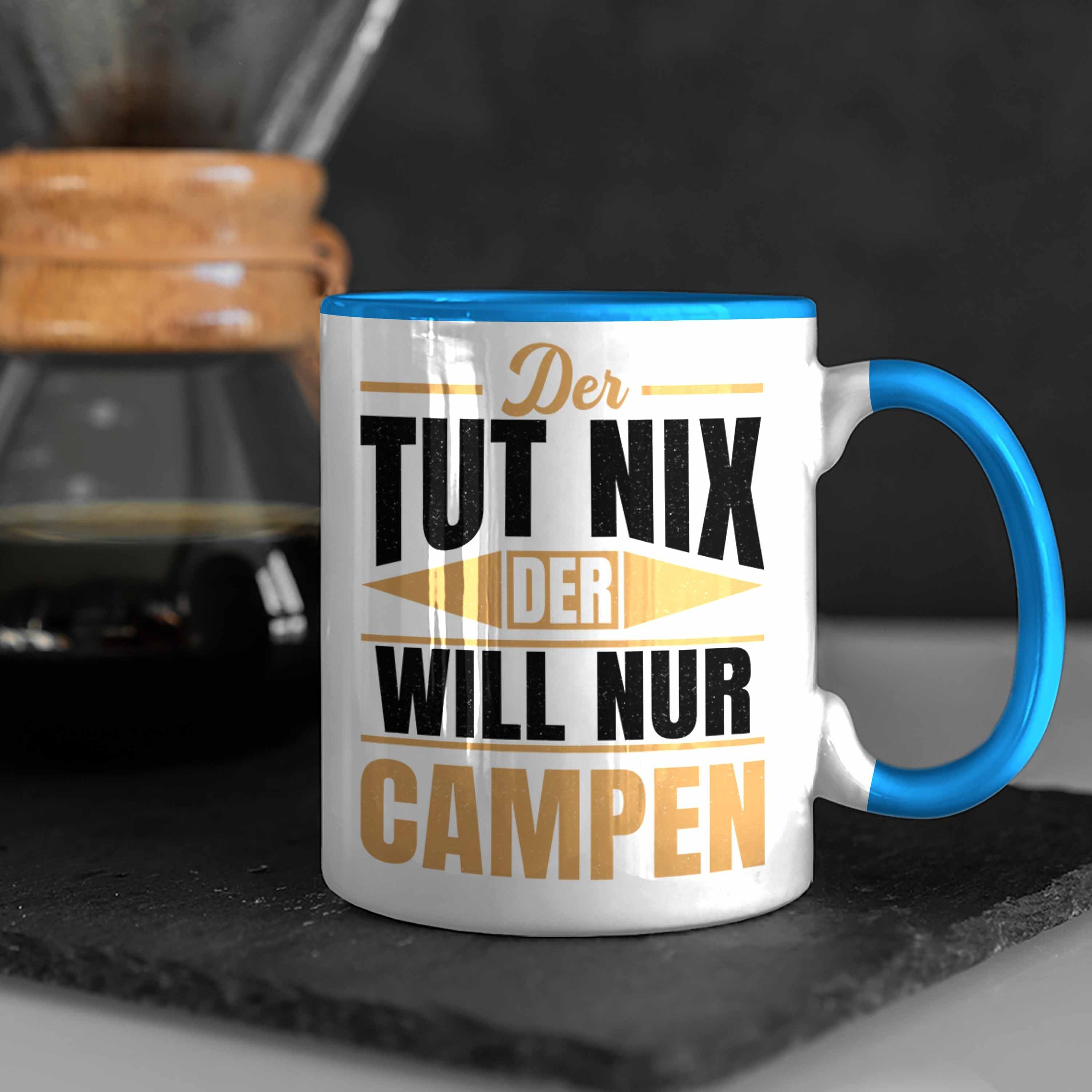 Nur Will Lustig Geschenkidee - Campen Tasse Geschenk Wohnmobil Blau Der Camper Der Wohnmobilfahrer Nix Tut Trendation Trendation Tasse