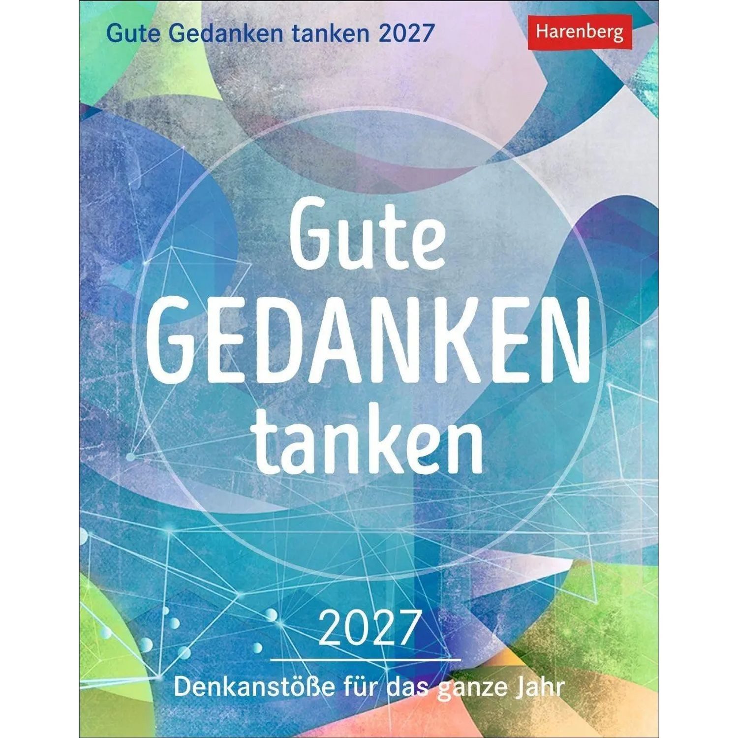 Harenberg Kalender Verlag Abreißkalender Gute Gedanken tanken Tagesabreißkalender 2027 - Denkanstöße für das...