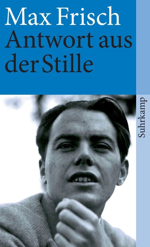Antwort aus der Stille / Max Frisch, Eine Erzählung aus den Bergen