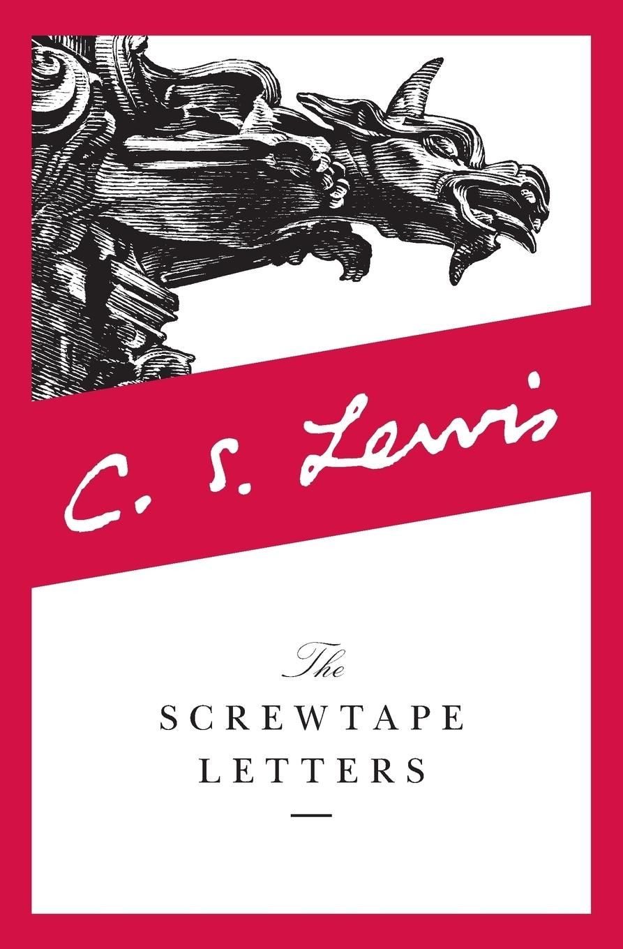Screwtape Letters, The / C. S. Lewis, With Screwtape Proposes a Toast