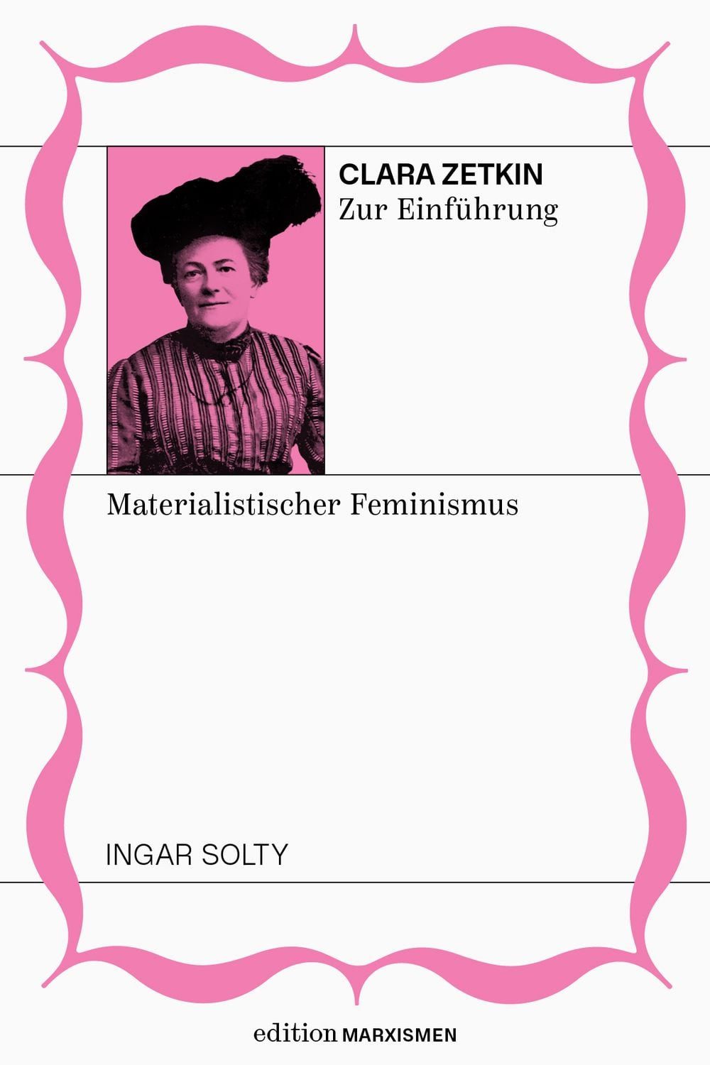 Clara Zetkin zur Einführung: Materialistischer Feminismus / Ingar Solty