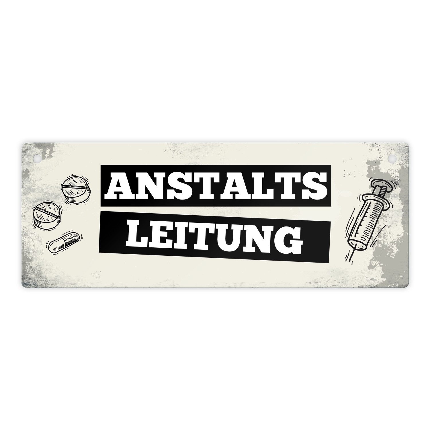 Metallschild Metallschild mit Spruch: Anstaltsleitung Schild Türschild
